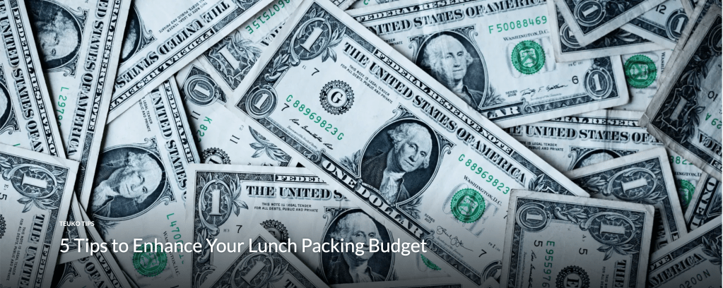 Teuko blog post with 5 tips to enhance parents' lunch packing budget